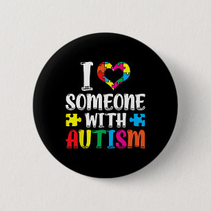 I Love Someone With Autism Autist Support Autists 6 Cm Round Badge