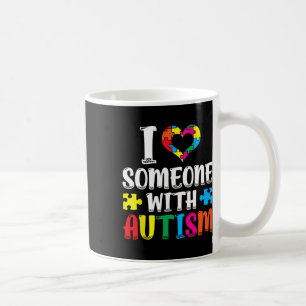 I Love Someone With Autism Autist Support Autists Coffee Mug
