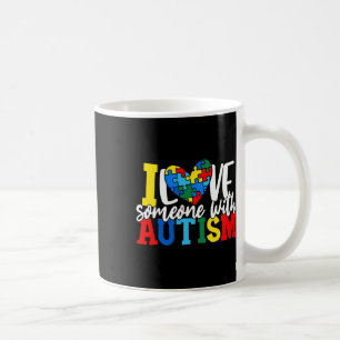 I Love Someone With Autism Autistic Awareness 1 Coffee Mug