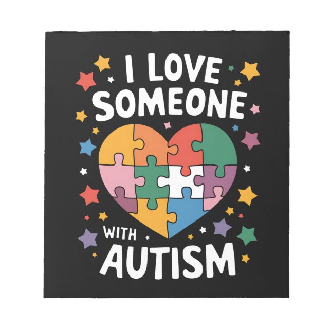 I Love Someone With Autism Autistic Awareness Notepad (Front)