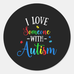 I Love Someone With Autism Awareness Men Women Kid Classic Round Sticker