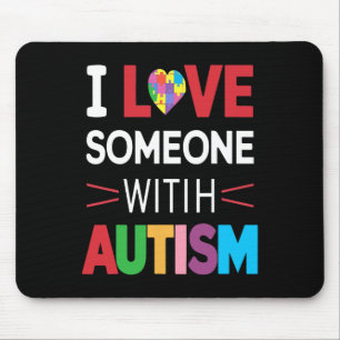 I Love Someone With Autism Awareness Men Women Kid Mouse Mat