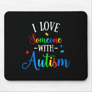 I Love Someone With Autism Awareness Men Women Kid Mouse Mat