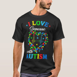 I Love Someone With Autism Awareness Men Women Kid T-Shirt