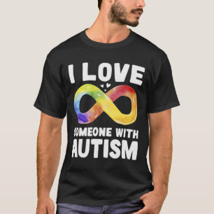 I Love Someone With Autism Awareness Rainbow Infin T-Shirt