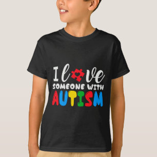 I Love Someone With Autism Awareness Support Autis T-Shirt