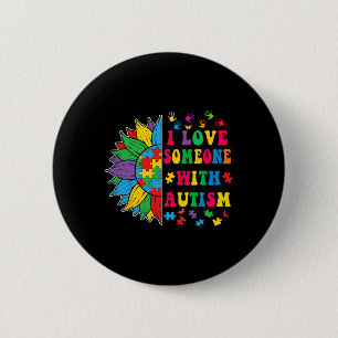 I Love Someone With Autism Cute Sunflower Autism A 6 Cm Round Badge