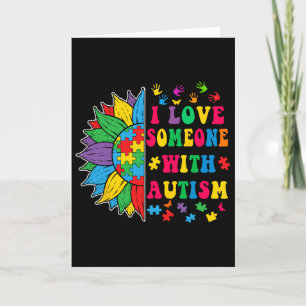 I Love Someone With Autism Cute Sunflower Autism A Card