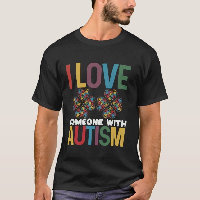 I Love Someone With Autism for autism awareness Lo T-Shirt (Front)
