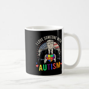 I Love Someone With Autism Funny Trump Autism Coffee Mug