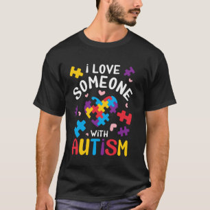 I Love Someone With Autism Heart Puzzle Heart Love T-Shirt