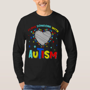 I Love Someone With Autism Support Autistic Kids A T-Shirt