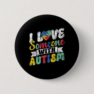 I Love Someone With Autism Support Autists Autist  6 Cm Round Badge