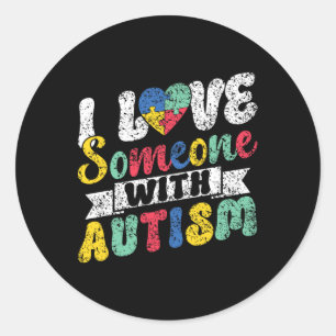 I Love Someone With Autism Support Autists Autist Classic Round Sticker
