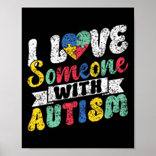 I Love Someone With Autism Support Autists Autist Poster