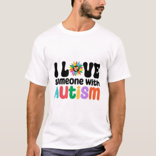 I Love Someone With Autism T-Shirt