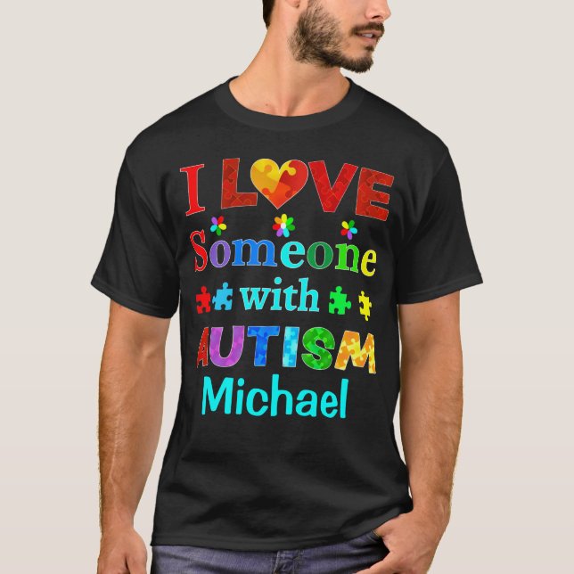 I Love Someone with AUTISM T-Shirt (Front)