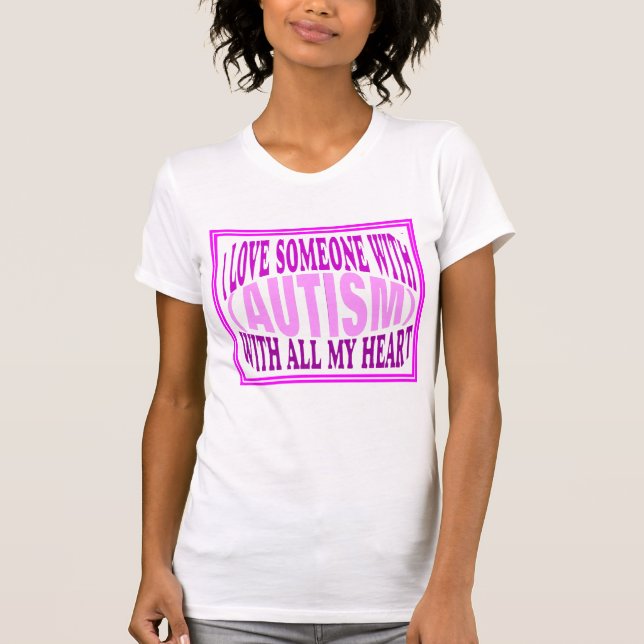 I love someone with autism T-Shirt (Front)