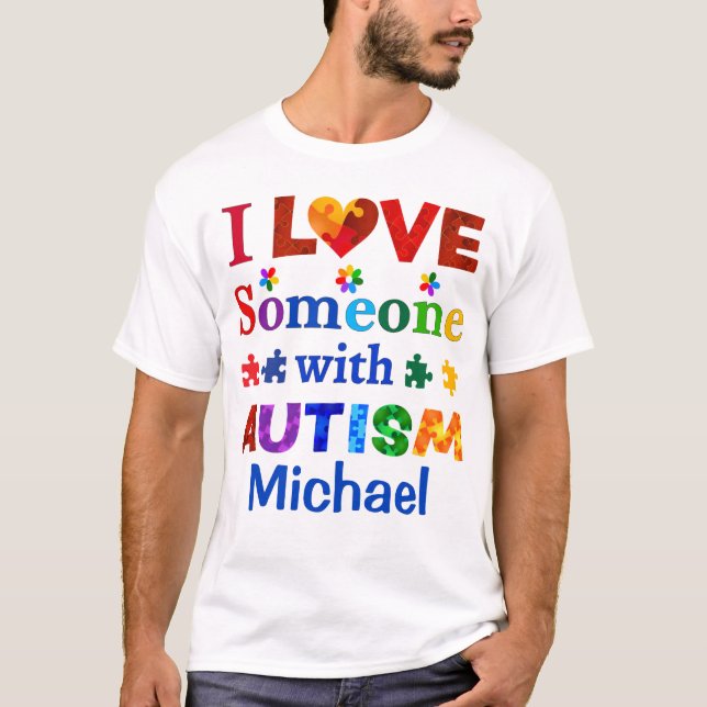 I Love Someone with AUTISM T-Shirt (Front)