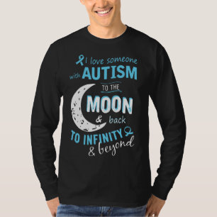 I Love Someone With Autism To The Moon And Back To T-Shirt