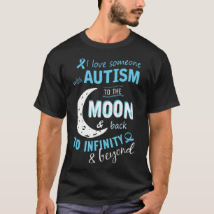 I Love Someone With Autism To The Moon And Back To T-Shirt