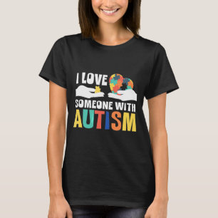 I Love Someone With Autistic Motivational Cause T-Shirt