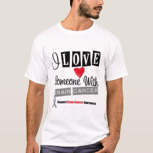 I Love Someone With Brain Cancer T-Shirt