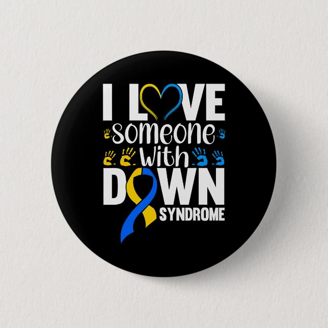 I Love Someone With Down Syndrome  6 Cm Round Badge (Front)