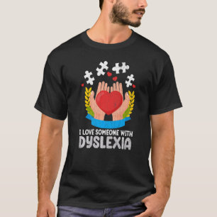 I Love Someone With Dyslexia Awareness Graphic T-Shirt
