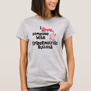 I love someone with Epidermolysis Bullosa Shirt