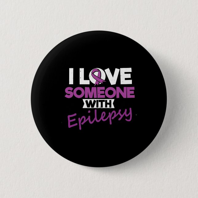 I Love Someone With Epilepsy Day Seizures Warrior  6 Cm Round Badge (Front)