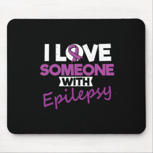 I love someone with Epilepsy Day Seizures Warrior  Mouse Mat