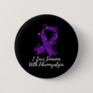 I Love Someone With Fibromyalgia Awareness  6 Cm Round Badge