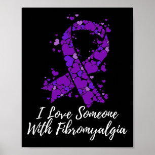 I Love Someone With Fibromyalgia Awareness Poster