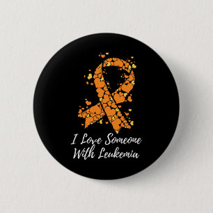 I Love Someone With Leukaemia Awareness 6 Cm Round Badge