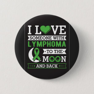I Love Someone With Lymphoma to the Moon and Back 6 Cm Round Badge