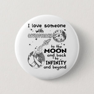 I love Someone with Osteoporosis Awareness 6 Cm Round Badge