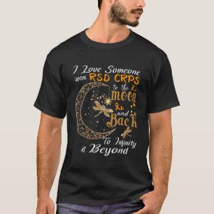 I Love Someone With Rsd Crps To The Moon And Back T-Shirt