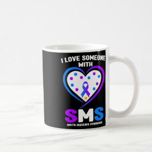 I Love Someone With Smith Magenis Syndrome Awarene Coffee Mug
