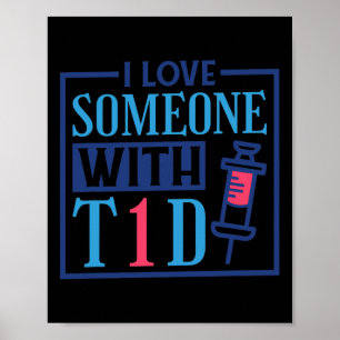 I Love Someone With T1d Diabetes Warrior Awareness Poster