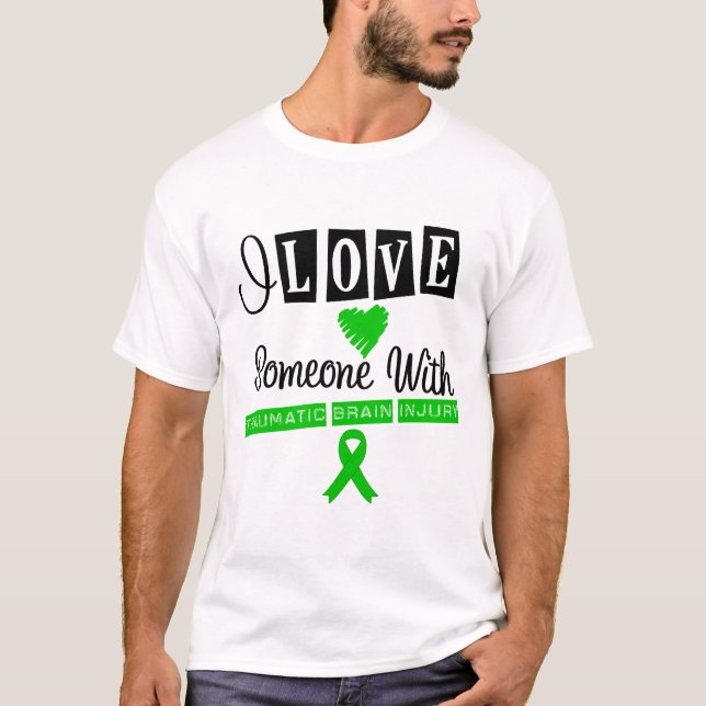 I Love Someone With Traumatic Brain Injury T-Shirt (Front)