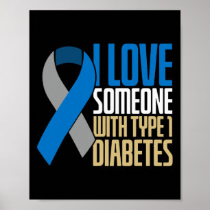 I Love Someone With Type 1 Diabetes 1 Poster
