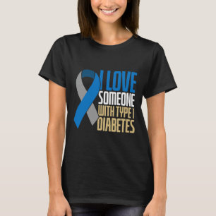 I Love Someone With Type 1 Diabetes 1 T-Shirt