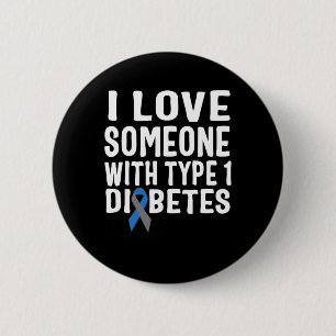 I Love Someone With Type 1 Diabetes Awareness 1 6 Cm Round Badge