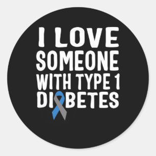 I Love Someone With Type 1 Diabetes Awareness 1 Classic Round Sticker
