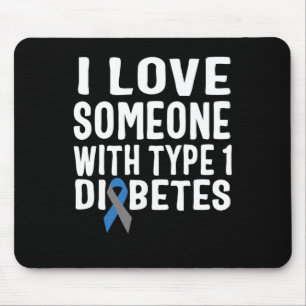 I Love Someone With Type 1 Diabetes Awareness 1 Mouse Mat