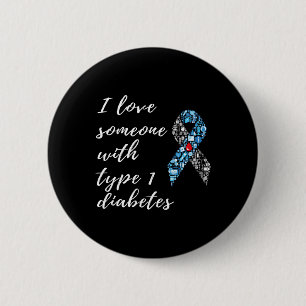 I Love Someone With Type 1 Diabetes Awareness 6 Cm Round Badge