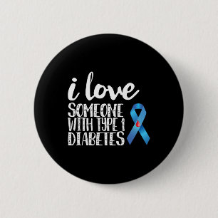 I Love Someone With Type 1 Diabetes Awareness 6 Cm Round Badge