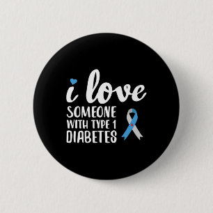 I Love Someone With Type 1 Diabetes Awareness 6 Cm Round Badge
