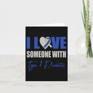 I Love Someone With Type 1 Diabetes Awareness Blue Card